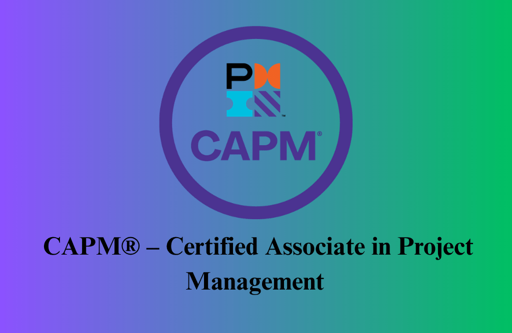 CAPM® - Certified Associate in Project ManagementCertification Training